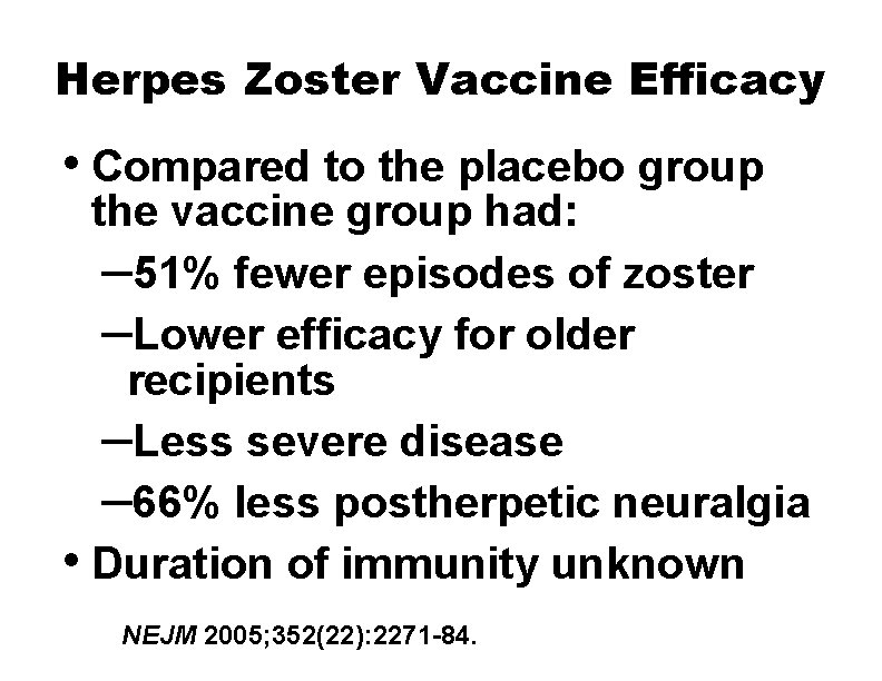 Herpes Zoster Vaccine Efficacy • Compared to the placebo group the vaccine group had: