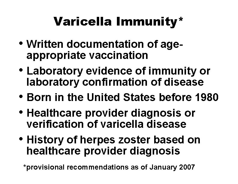 Varicella Immunity* • Written documentation of age • • appropriate vaccination Laboratory evidence of