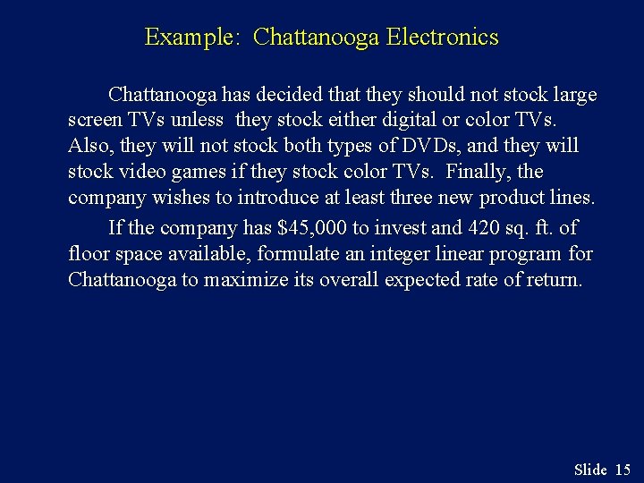 Example: Chattanooga Electronics Chattanooga has decided that they should not stock large screen TVs