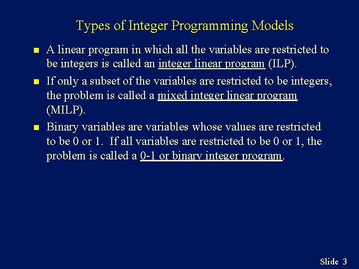 Types of Integer Programming Models n n n A linear program in which all