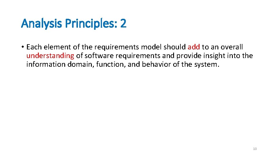Analysis Principles: 2 • Each element of the requirements model should add to an
