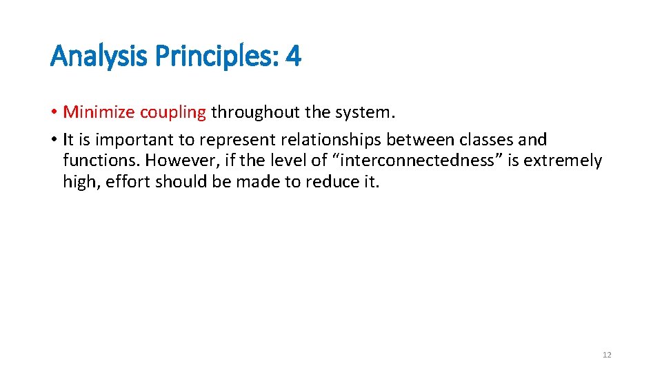 Analysis Principles: 4 • Minimize coupling throughout the system. • It is important to