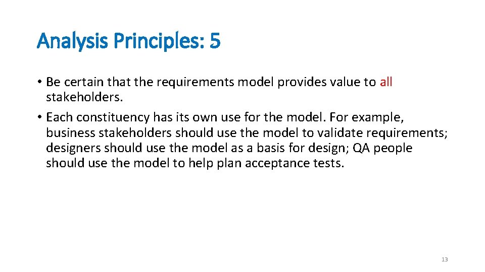 Analysis Principles: 5 • Be certain that the requirements model provides value to all