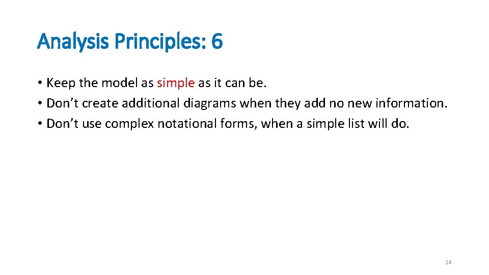 Analysis Principles: 6 • Keep the model as simple as it can be. •