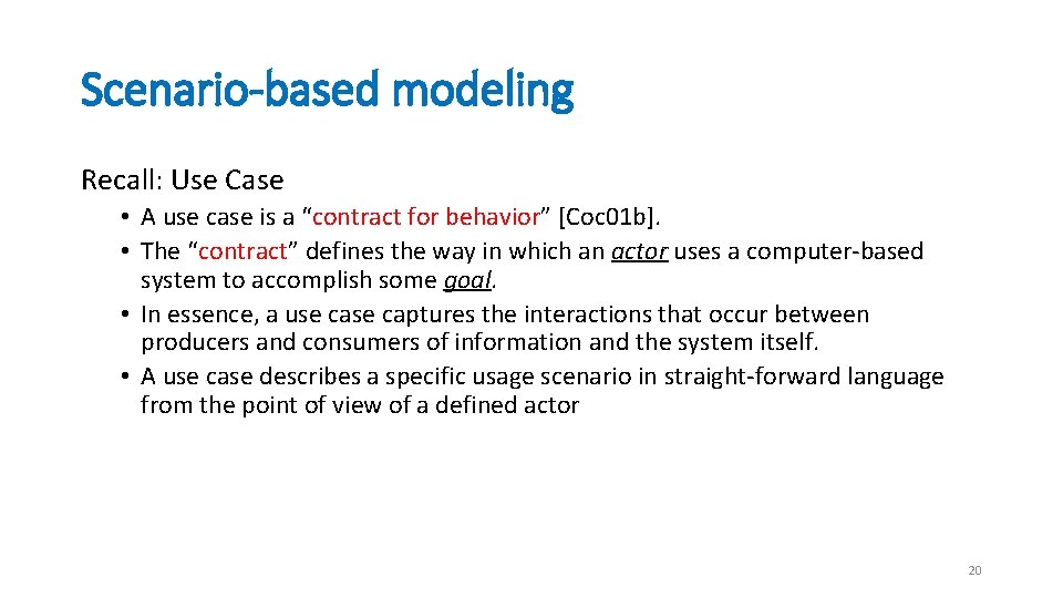 Scenario-based modeling Recall: Use Case • A use case is a “contract for behavior”