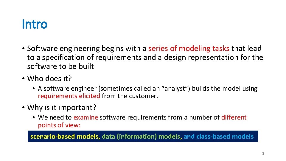 Intro • Software engineering begins with a series of modeling tasks that lead to