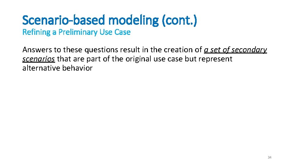 Scenario-based modeling (cont. ) Refining a Preliminary Use Case Answers to these questions result