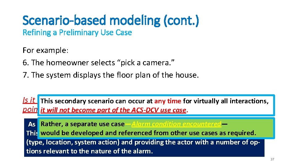 Scenario-based modeling (cont. ) Refining a Preliminary Use Case For example: 6. The homeowner