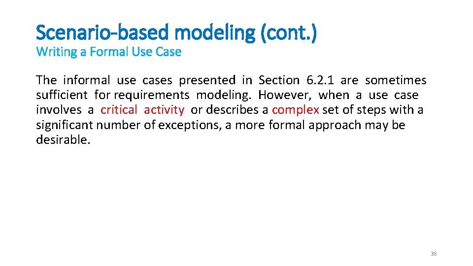 Scenario-based modeling (cont. ) Writing a Formal Use Case The informal use cases presented