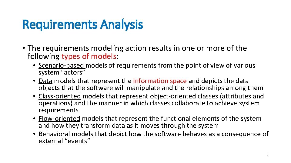 Requirements Analysis • The requirements modeling action results in one or more of the