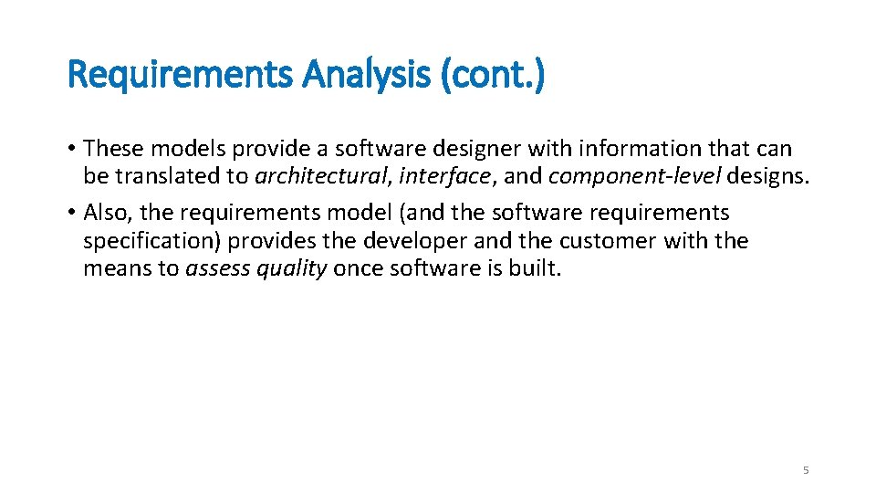 Requirements Analysis (cont. ) • These models provide a software designer with information that
