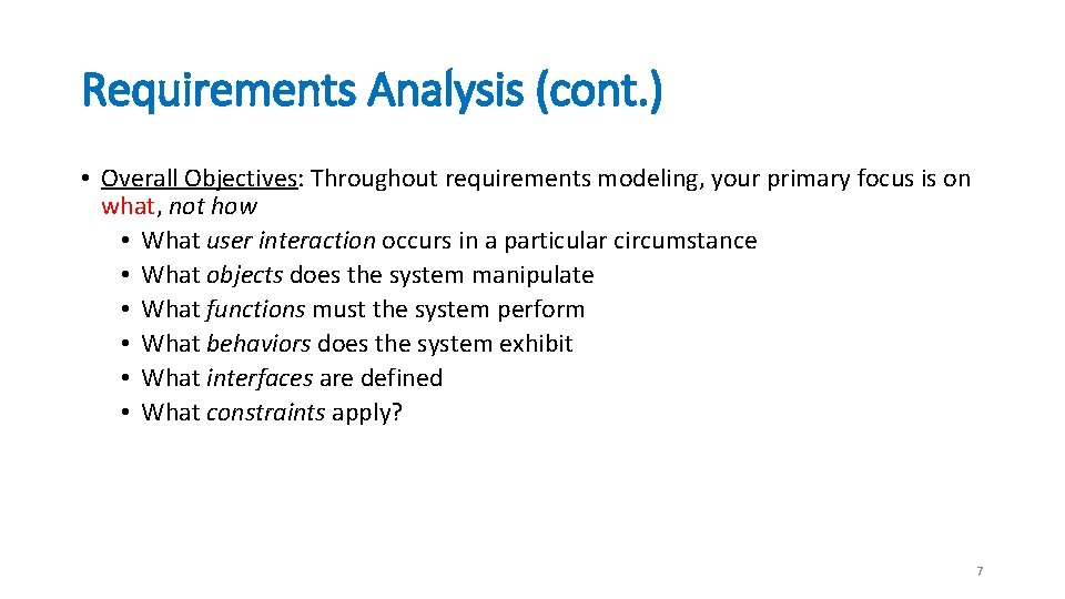 Requirements Analysis (cont. ) • Overall Objectives: Throughout requirements modeling, your primary focus is