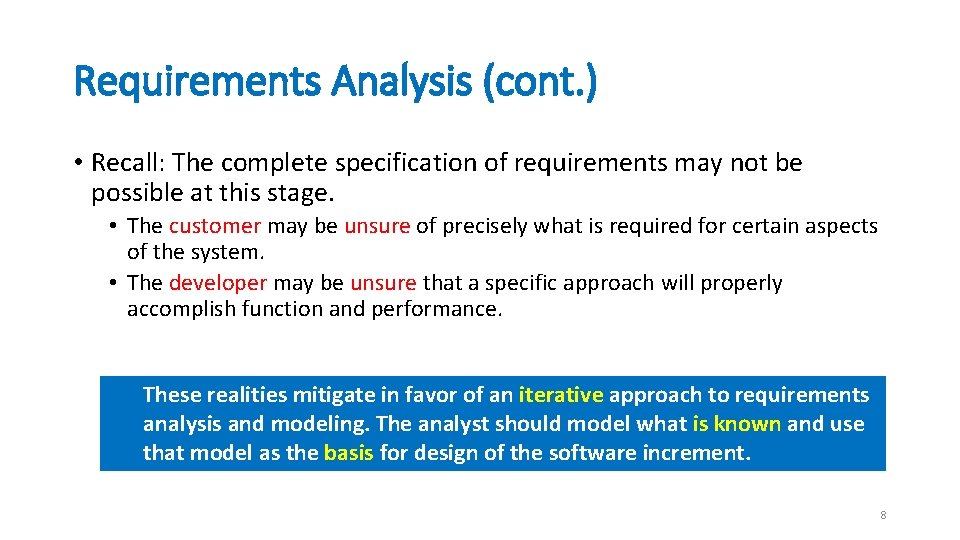 Requirements Analysis (cont. ) • Recall: The complete specification of requirements may not be