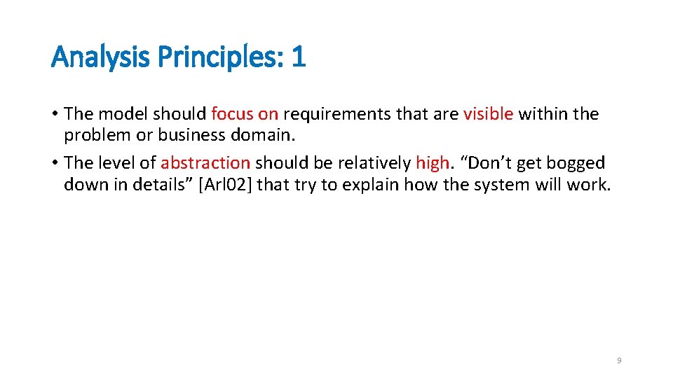 Analysis Principles: 1 • The model should focus on requirements that are visible within