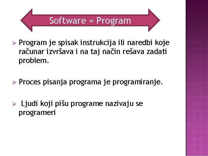 Software = Program Ø Program je spisak instrukcija ili naredbi koje računar izvršava i