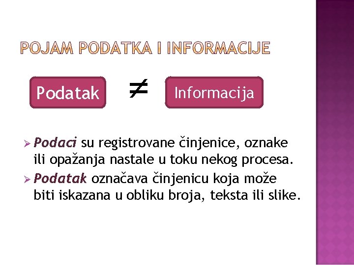 Podatak Ø Podaci ≠ Informacija su registrovane činjenice, oznake ili opažanja nastale u toku