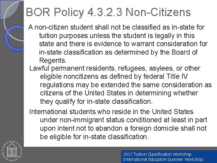 BOR Policy 4. 3. 2. 3 Non-Citizens A non-citizen student shall not be classified