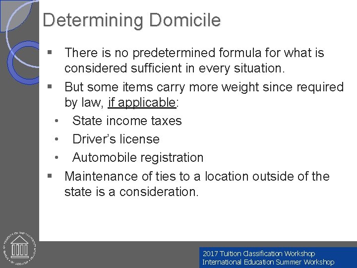 Determining Domicile § There is no predetermined formula for what is considered sufficient in