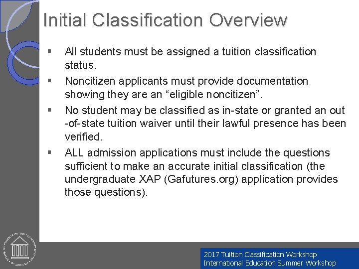 Initial Classification Overview § § All students must be assigned a tuition classification status.