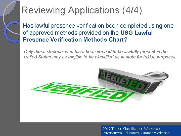 Reviewing Applications (4/4) Has lawful presence verification been completed using one of approved methods