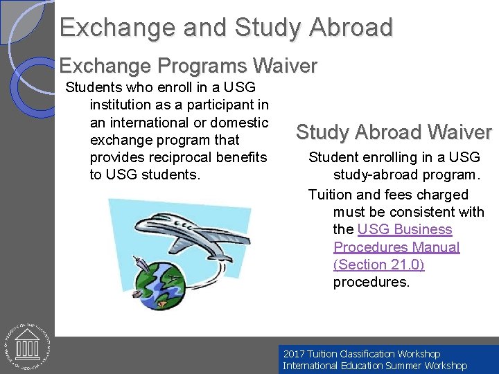 Exchange and Study Abroad Exchange Programs Waiver Students who enroll in a USG institution