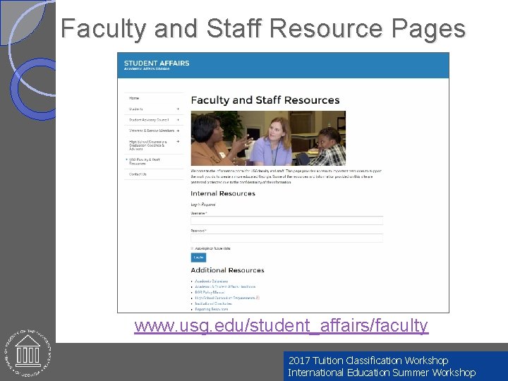 Faculty and Staff Resource Pages www. usg. edu/student_affairs/faculty 2017 Tuition Classification Workshop International Education