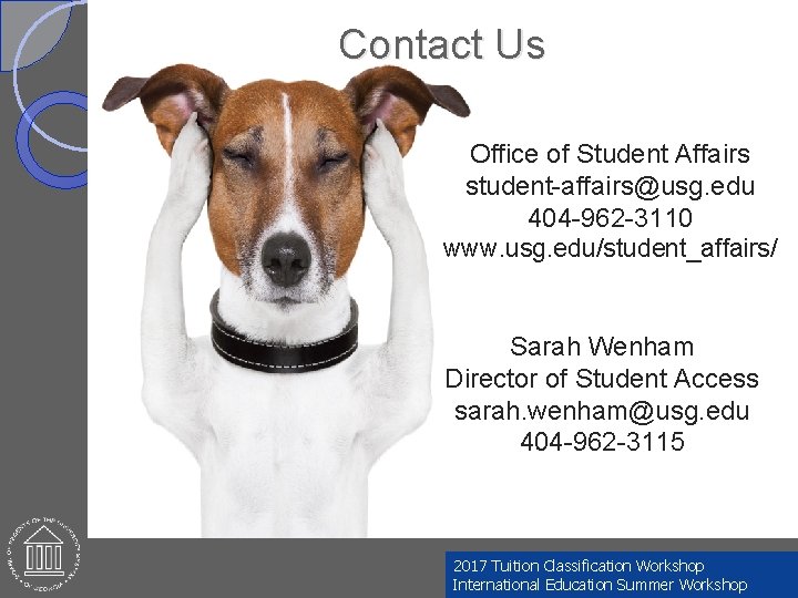 Contact Us Office of Student Affairs student-affairs@usg. edu 404 -962 -3110 www. usg. edu/student_affairs/