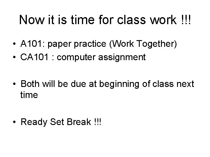 Now it is time for class work !!! • A 101: paper practice (Work