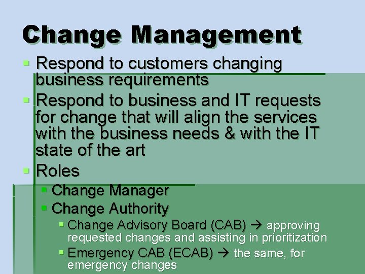 Change Management § Respond to customers changing business requirements § Respond to business and