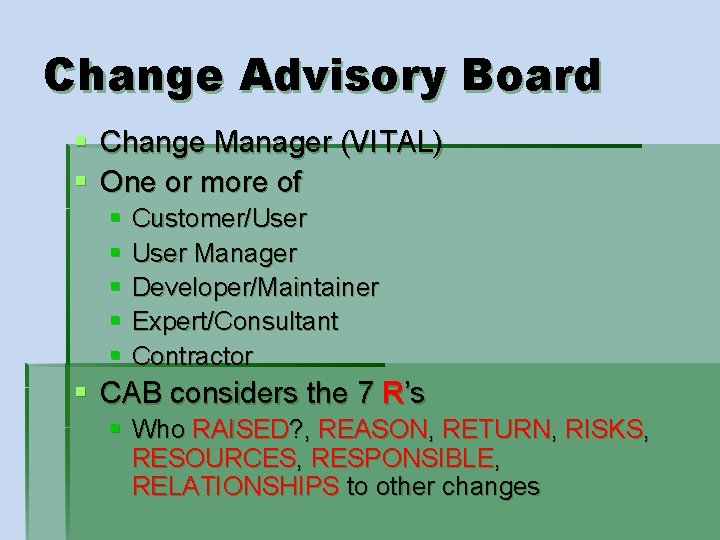 Change Advisory Board § Change Manager (VITAL) § One or more of § §
