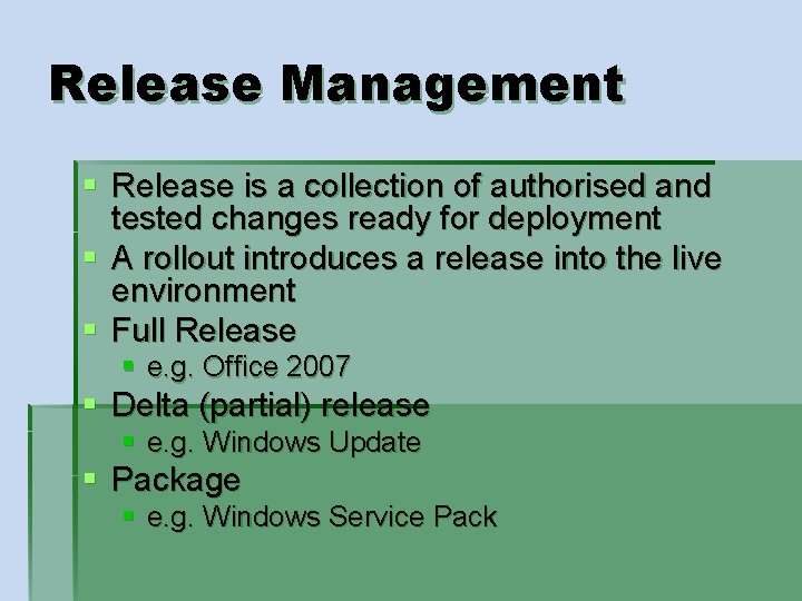 Release Management § Release is a collection of authorised and tested changes ready for