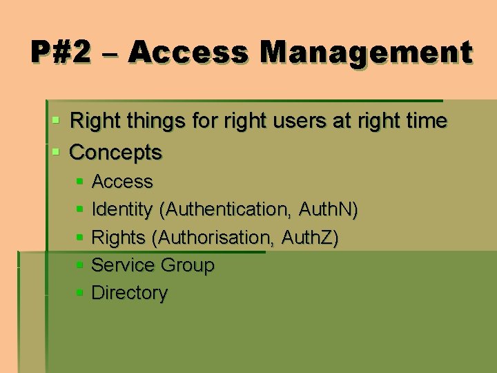 P#2 – Access Management § Right things for right users at right time §