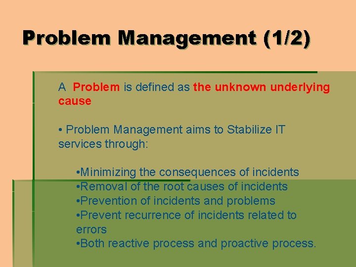 Problem Management (1/2) A Problem is defined as the unknown underlying cause • Problem