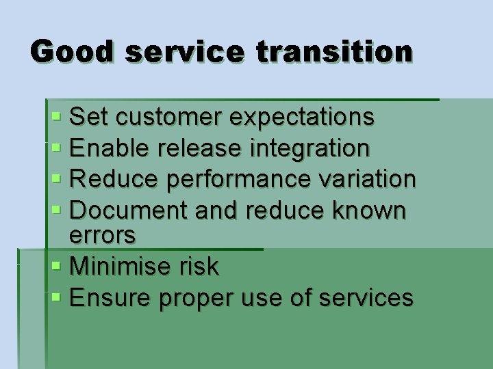 Good service transition § Set customer expectations § Enable release integration § Reduce performance