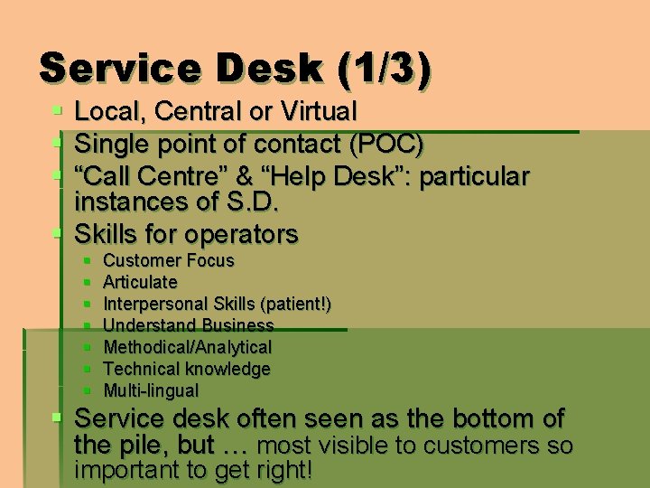 Service Desk (1/3) § Local, Central or Virtual § Single point of contact (POC)