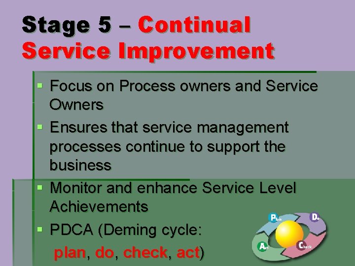 Stage 5 – Continual Service Improvement § Focus on Process owners and Service Owners