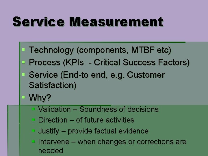 Service Measurement § Technology (components, MTBF etc) § Process (KPIs - Critical Success Factors)