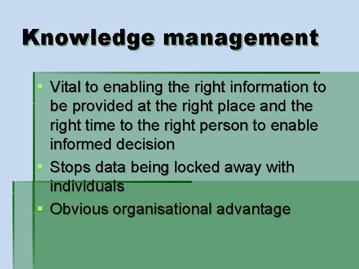 Knowledge management § Vital to enabling the right information to be provided at the
