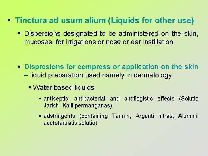 § Tinctura ad usum alium (Liquids for other use) § Dispersions designated to be