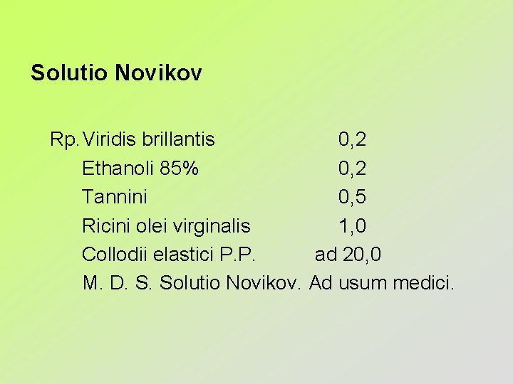 Solutio Novikov Rp. Viridis brillantis 0, 2 Ethanoli 85% 0, 2 Tannini 0, 5
