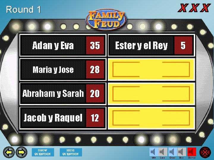 Round 1 Adan y Eva 35 Maria y Jose 28 Ester y el Rey