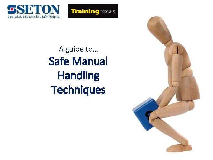 A guide to… Safe Manual Handling Techniques 
