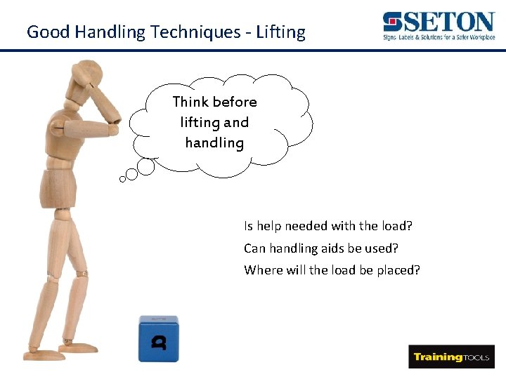 Good Handling Techniques - Lifting Thinkbefore Think lifting/handling lifting and handling Is help needed