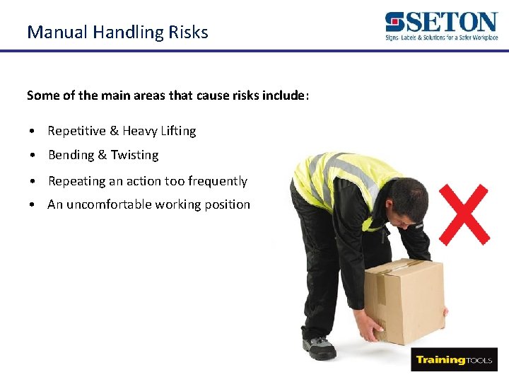 Manual Handling Risks Some of the main areas that cause risks include: • Repetitive