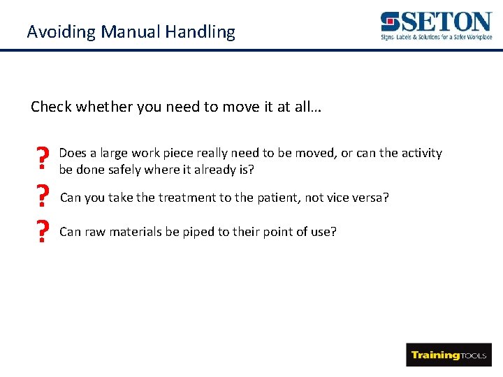 Avoiding Manual Handling Check whether you need to move it at all… ? ?