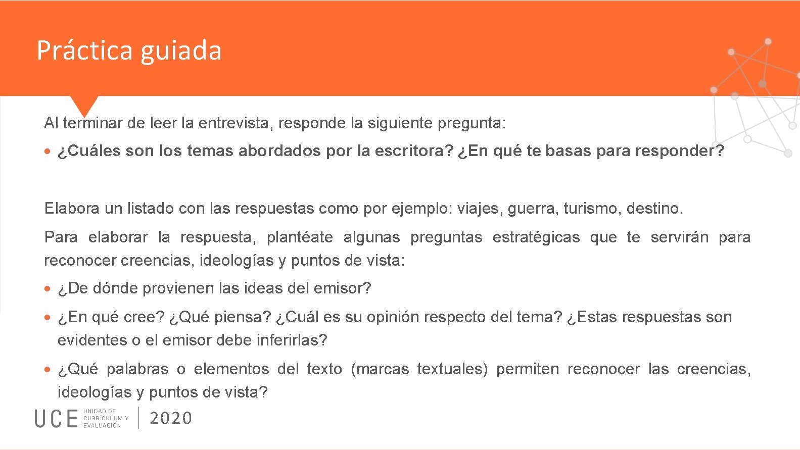 Práctica guiada Al terminar de leer la entrevista, responde la siguiente pregunta: ¿Cuáles son