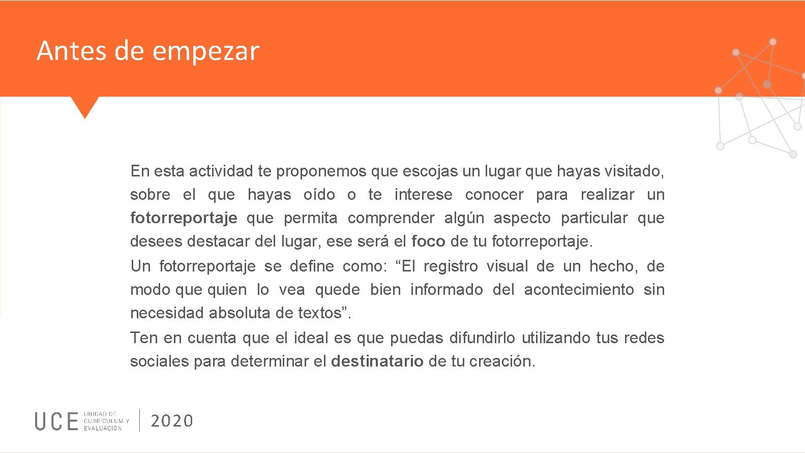 Antes de empezar En esta actividad te proponemos que escojas un lugar que hayas