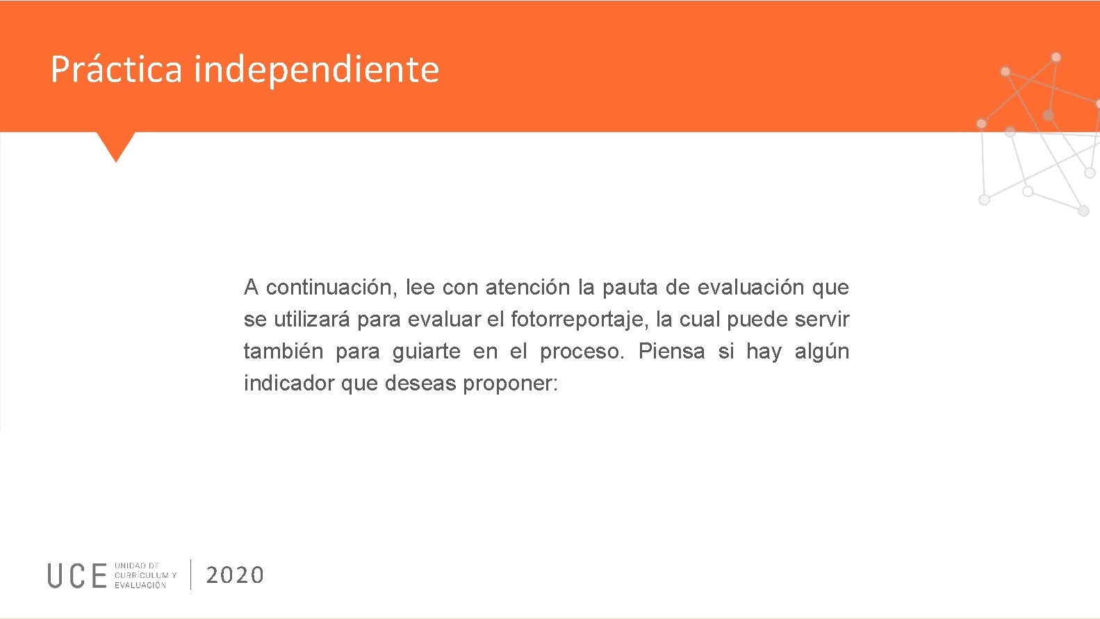 Práctica independiente A continuación, lee con atención la pauta de evaluación que se utilizará