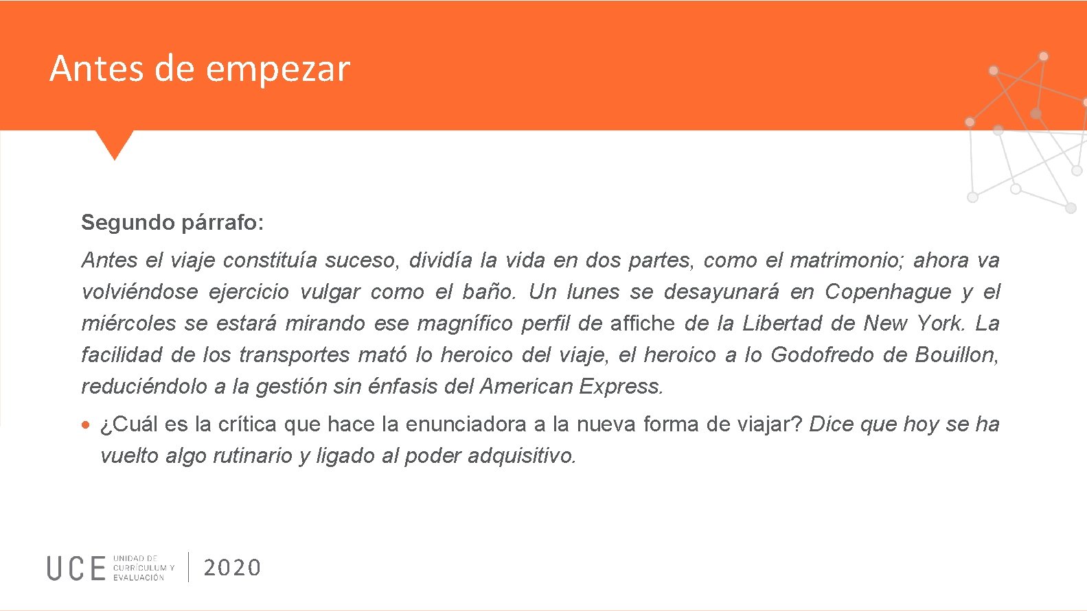 Antes de empezar Segundo párrafo: Antes el viaje constituía suceso, dividía la vida en