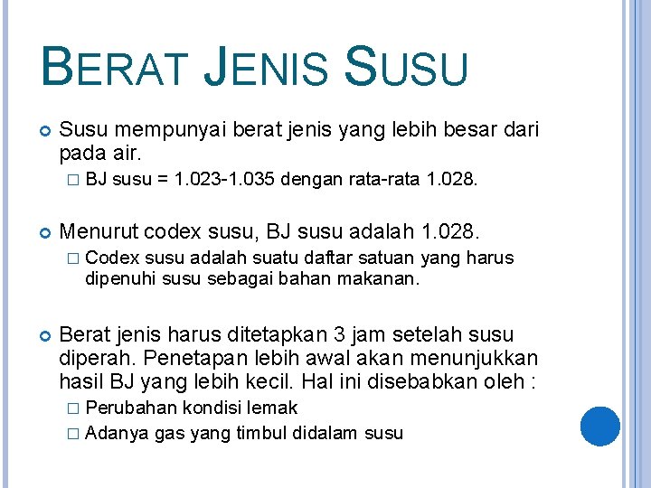BERAT JENIS SUSU Susu mempunyai berat jenis yang lebih besar dari pada air. �